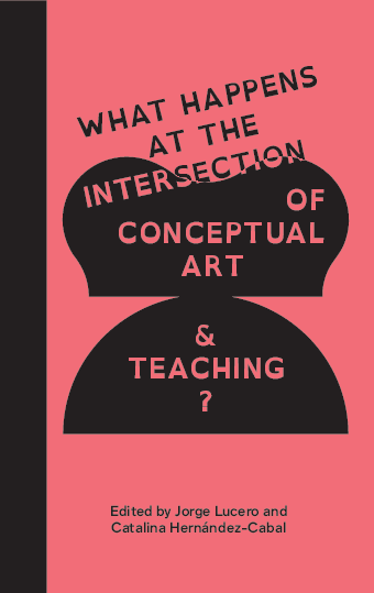 What Happens at the Intersection of Conceptual Art and Teaching?