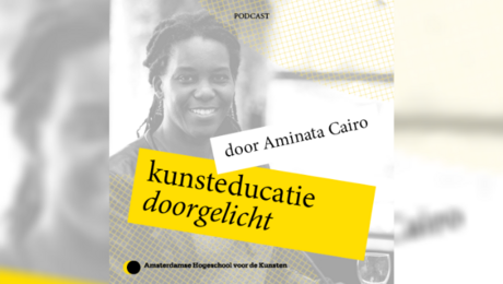 Podcastserie Kunsteducatie Doorgelicht met Aminata Cairo