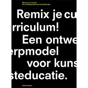 Remix je curriculum, een ontwerpmodel voor kunsteducatie.